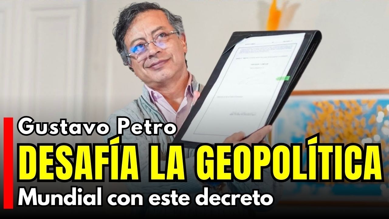 Petro DESAFÍA la geopolítica mundial con este decreto