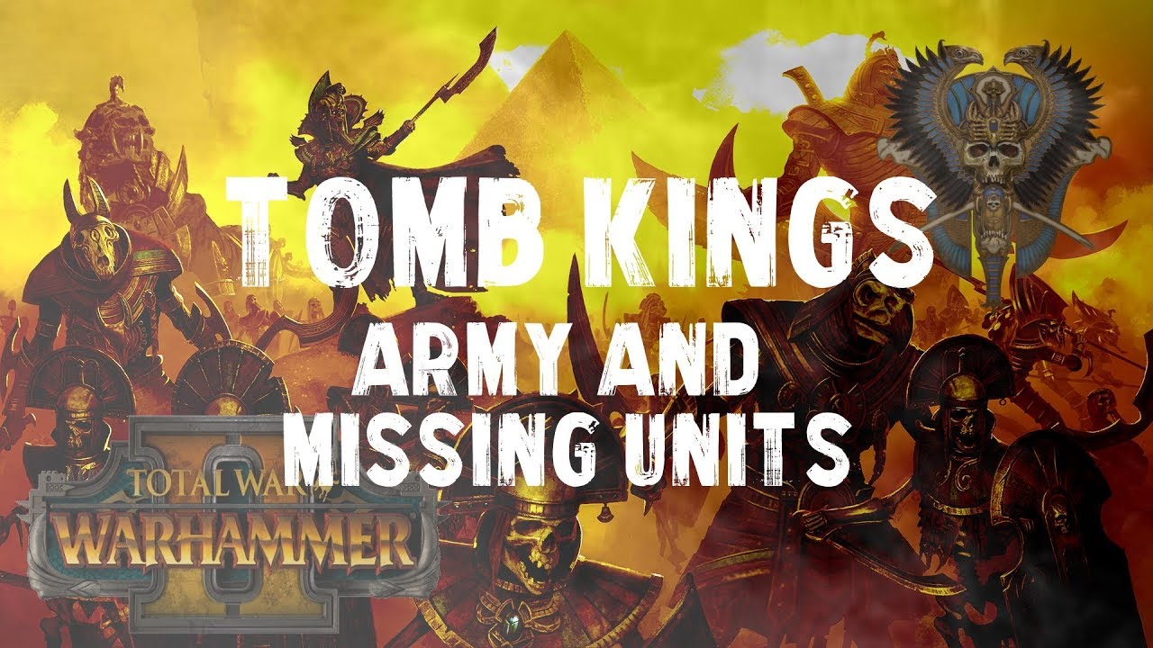 Total War: Warhammer Tomb Kings Lore Army and Missing Units