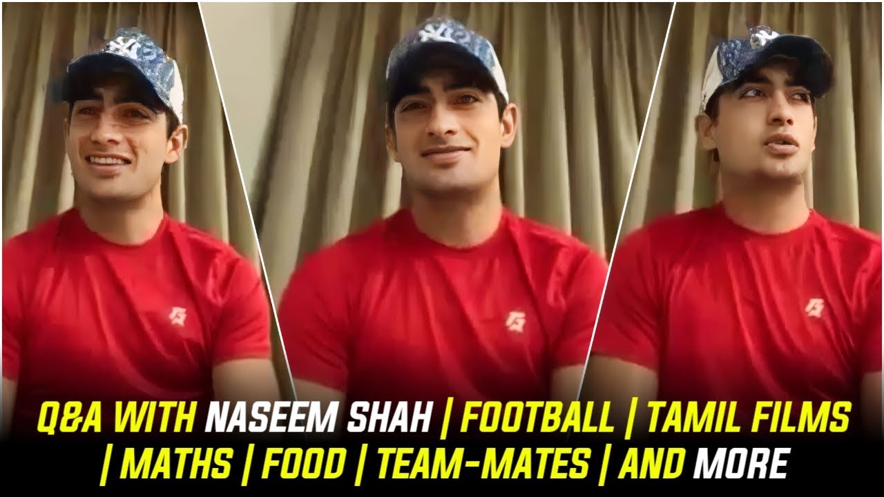 Q&A with Naseem Shah | Football | Tamil Films | Maths | Food | Team-mates | and more