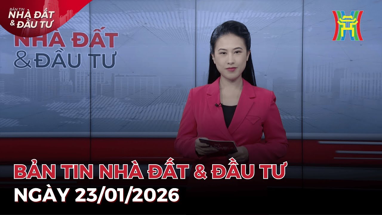 Bản tin Nhà đất ngày 23/01/2026: Chấm dứt hoạt động dự án trên đường Nguyễn Chí Thanh.,...