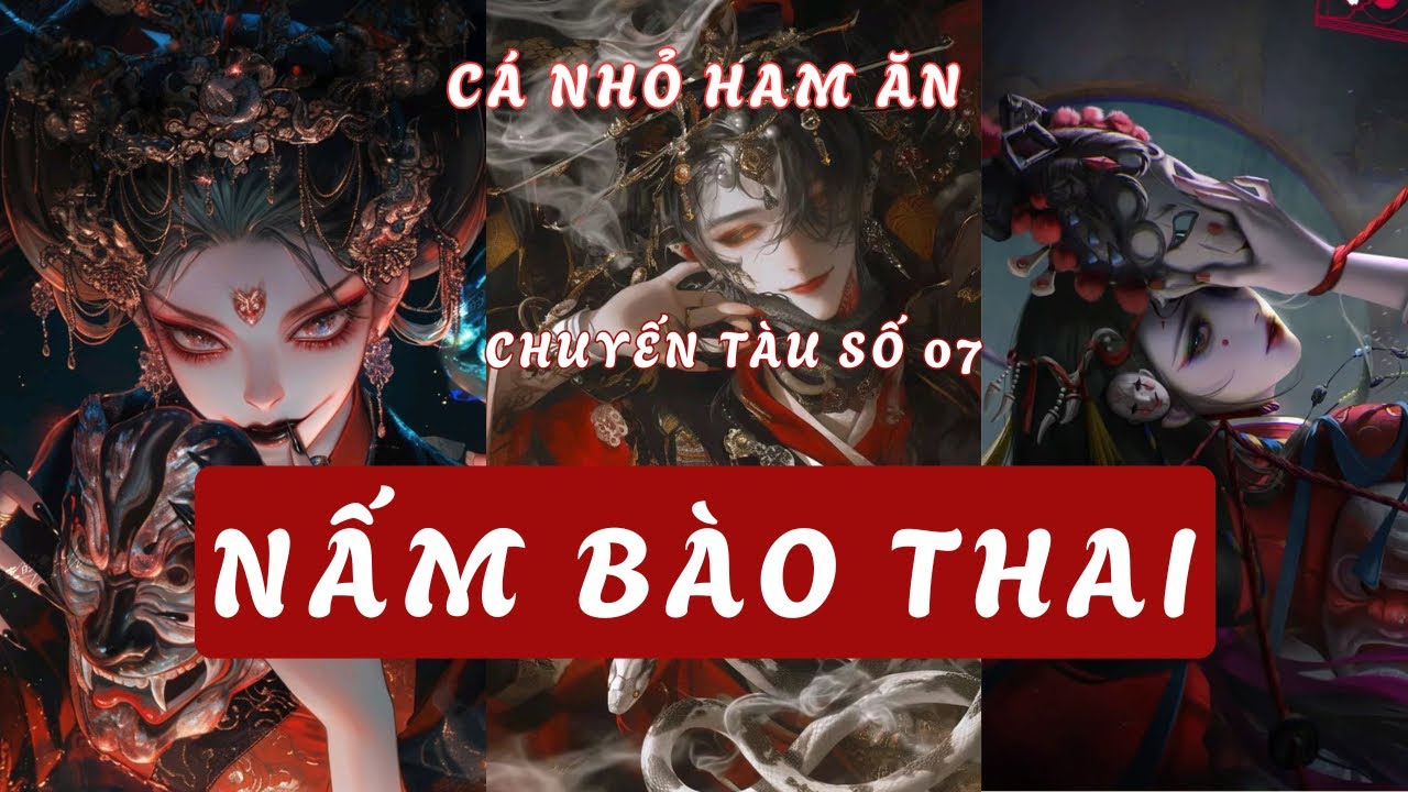 Truyện Linh Dị | NẤM BÀO THAI | Cá Nhỏ Ham Ăn 