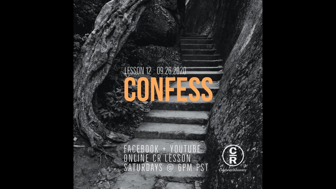 Lesson 12 of Celebrate Recovery: Confess