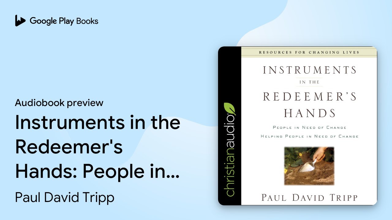 Instruments in the Redeemer's Hands: People in… by Paul David Tripp · Audiobook preview
