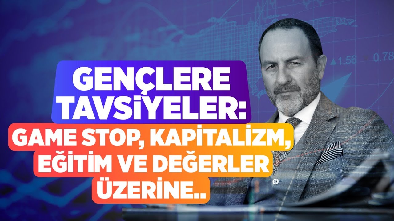 Gençlere tavsiyeler: Game Stop, Kapitalizm, Eğtim ve Değerler üzerine..| Emre Alkin