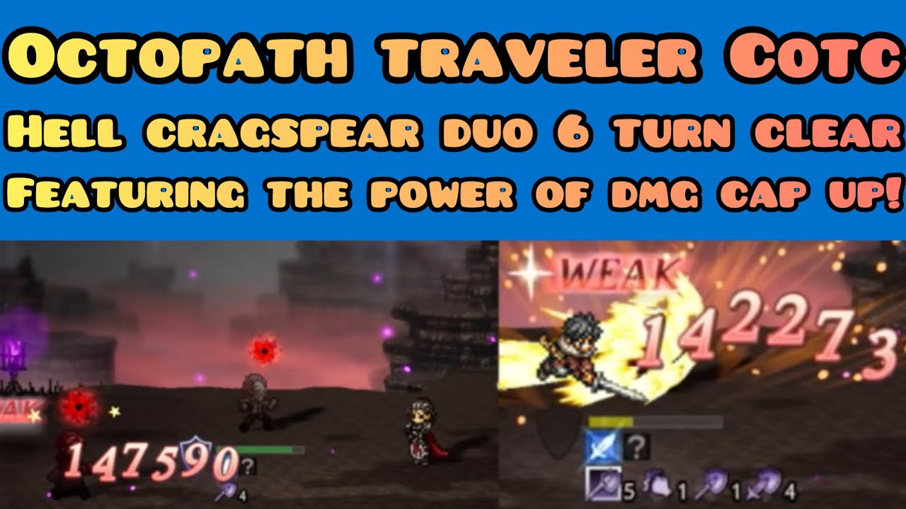 Damage cap up demolishes Hell Cragspear duo in 6 turns! Octopath traveler Champions of the Continent