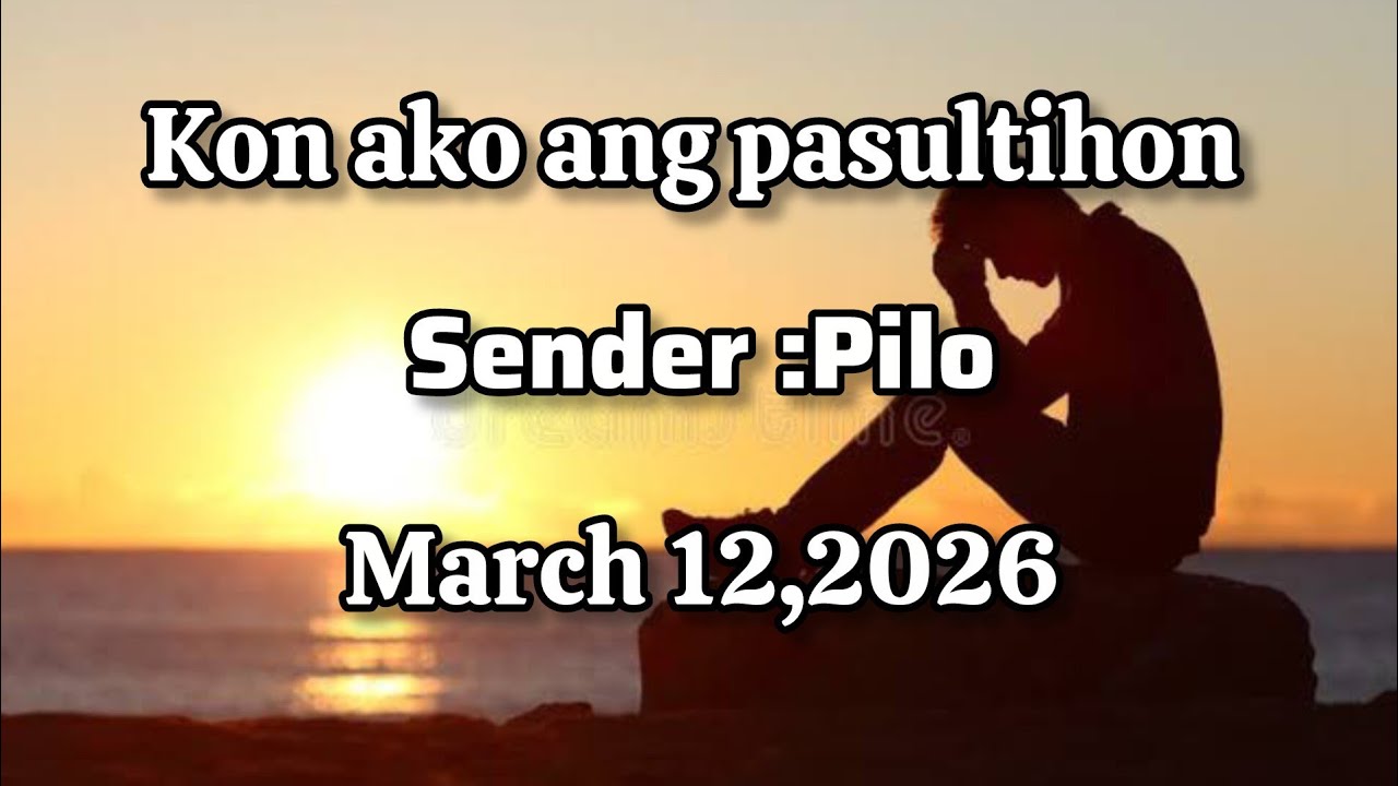 Kon ako ang pasultihon sender Pilo - March 12 2026