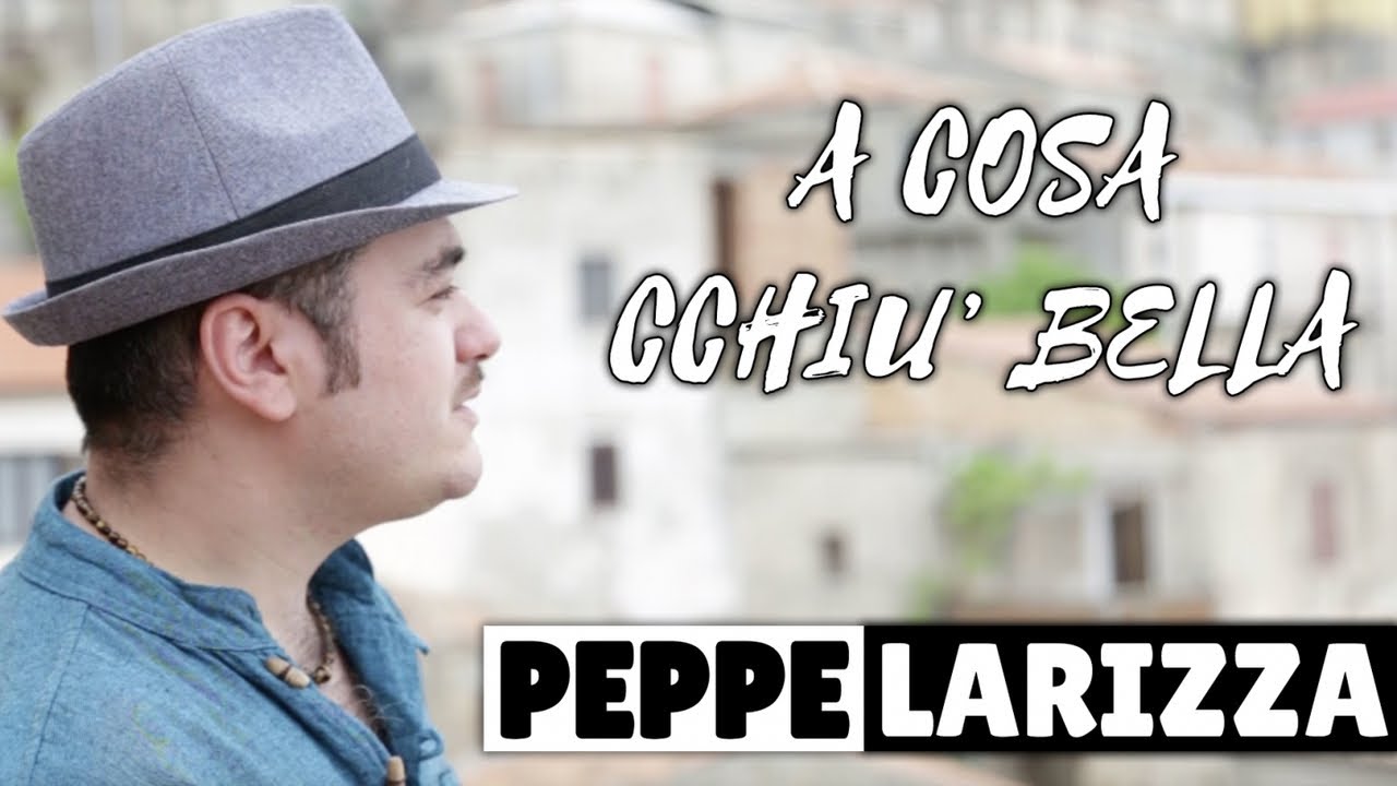 Peppe Larizza - A cosa cchi&ugrave; bella - Videoclip Ufficiale 2018