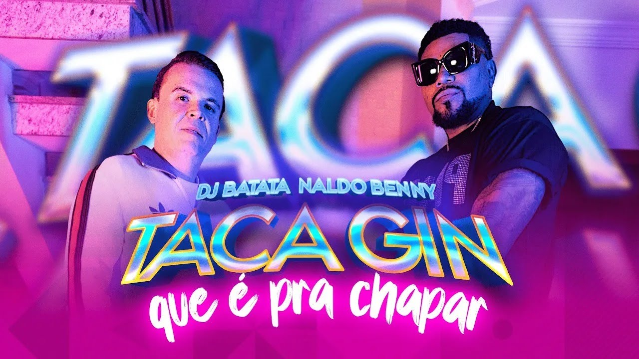 Naldo Benny e Dj Batata - Taca Gin Que É Pra Chapar