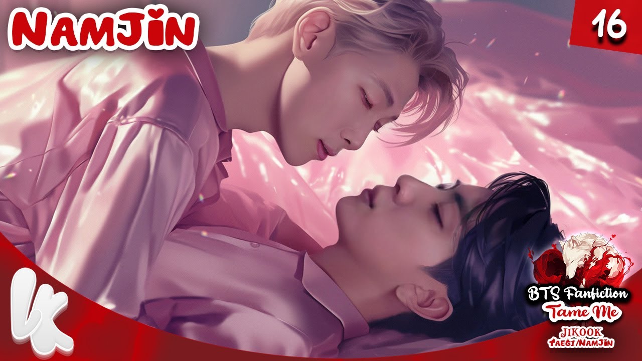 16. BTS FF NAMJIN NAMJOON Jin x Namjoon - JiKook - TaeGi /Tame Me | #namjiinff #namjin