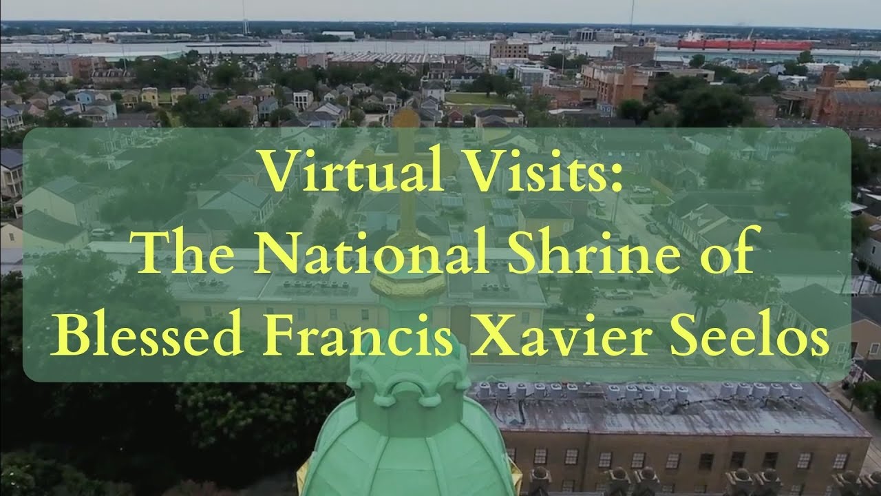 Virtual Visits:  The National Shrine of Blessed Francis Xavier Seelos