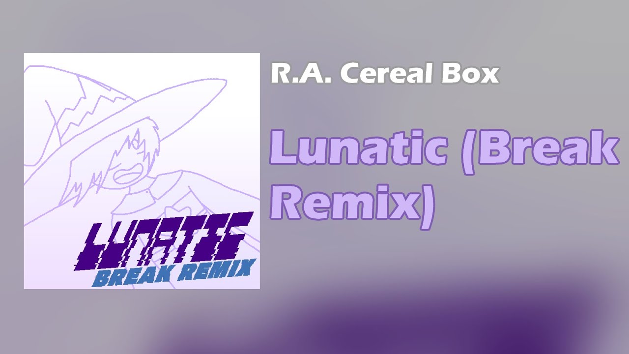 R.A. Cereal Box - Lunatic (Break Remix) [AUDIO / VISUALIZER]