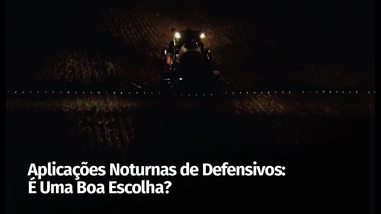 Aplica&ccedil;&otilde;es Noturnas de Defensivos: &Eacute; Uma Boa Escolha?