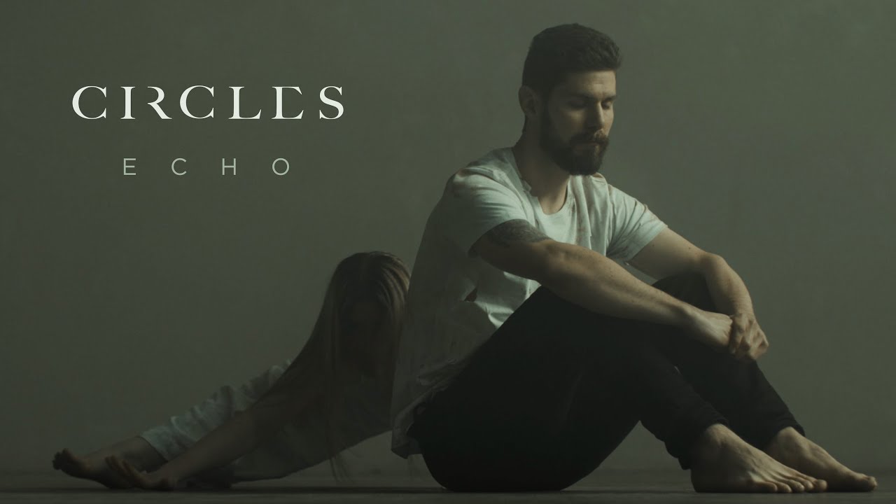 Circles - Echo (Official Video)