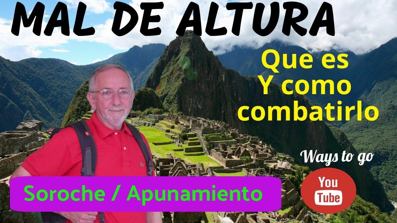Que es el MAL DE ALTURA o Soroche