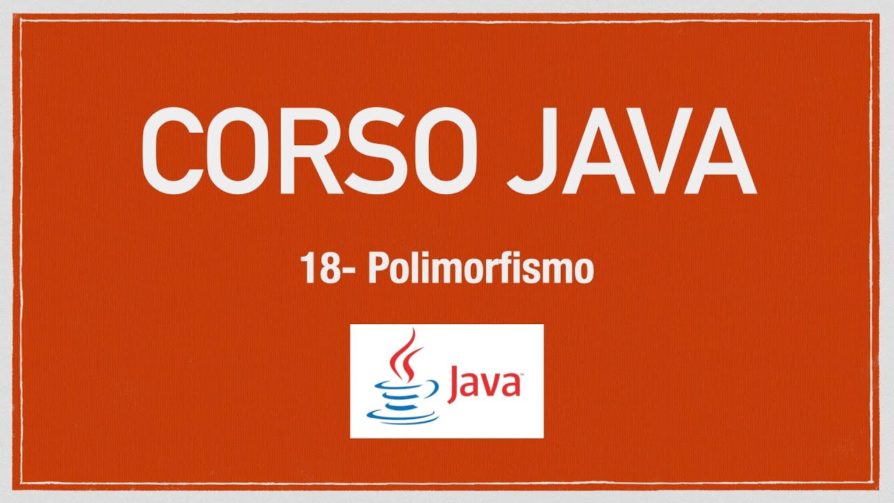 Corso Java 18 - Polimorfismo