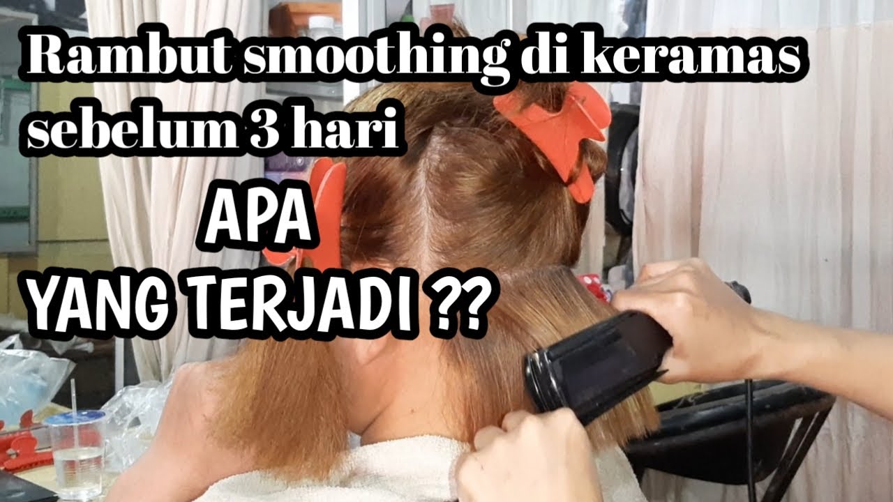 experimen smoothing tanpa menunggu 3 hari langsung di keramas, apa yang terjadi?