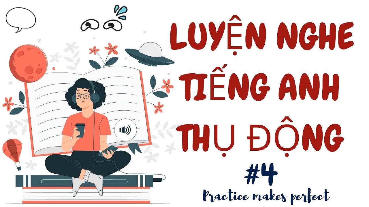 Luyện nghe tiếng anh thụ động #4