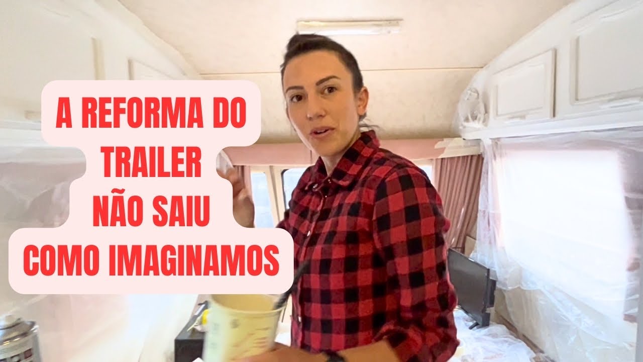 A Reforma do Trailer é mais difícil do que imaginamos 😅