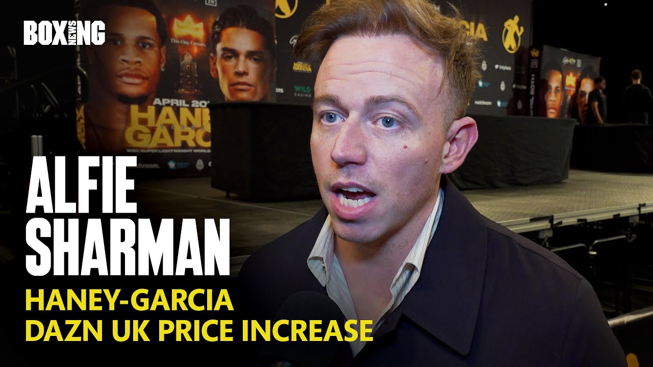 DAZN's Alfie Sharman On UK Price Increase & Haney-Garcia PPV In UK