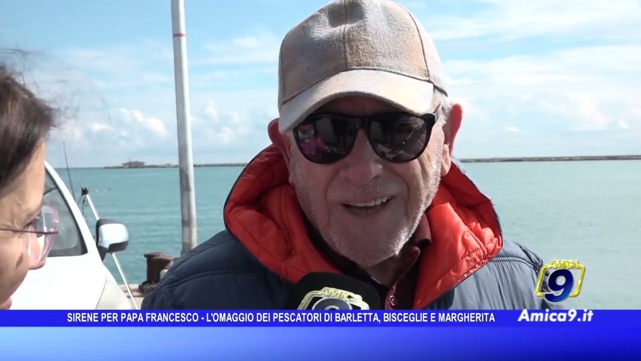 Sirene per papa Francesco - L'omaggio dei pescatori di Barletta, Bisceglie e Margherita