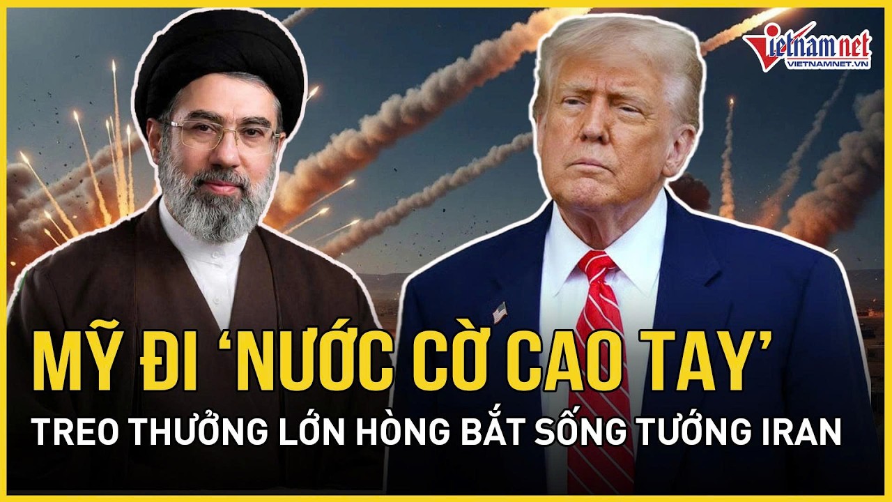 Nội bộ Iran trước bão lớn: Mỹ đi “nước cờ cao tay”, treo thưởng lớn hòng bắt sống tướng lĩnh Iran