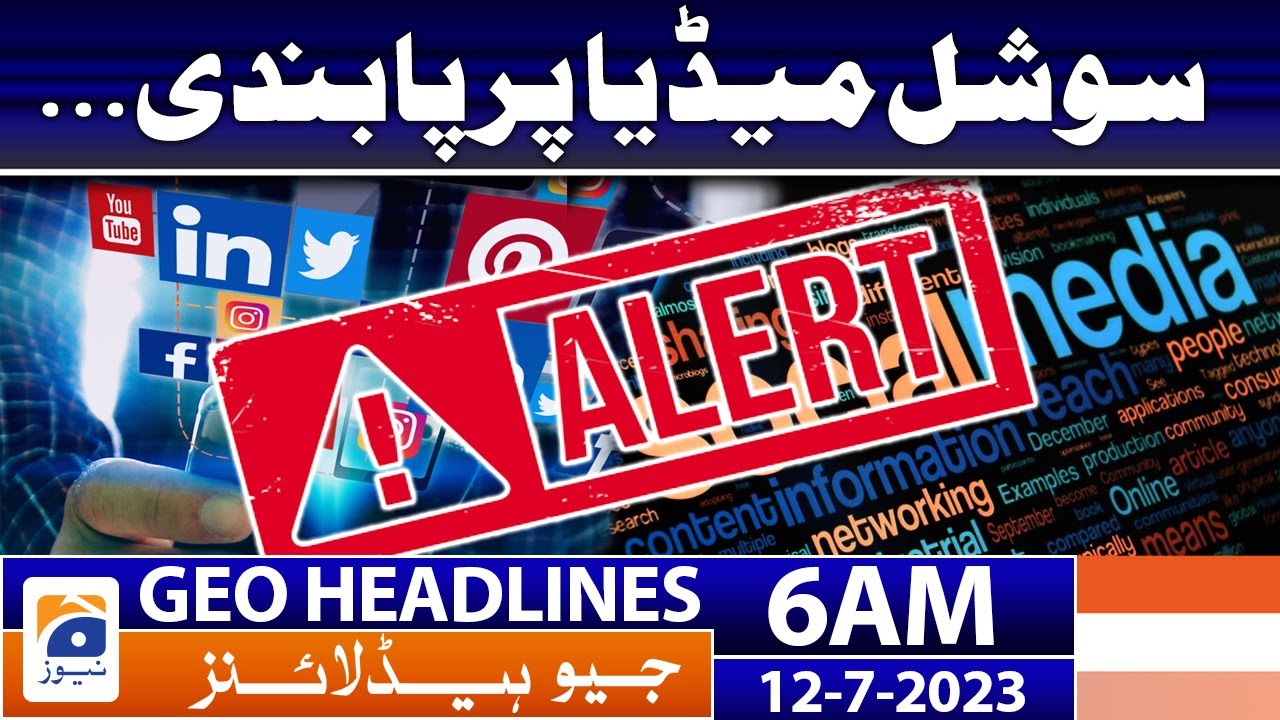 Geo News Headlines 6 AM | Social media banned...? | 12th July 2023