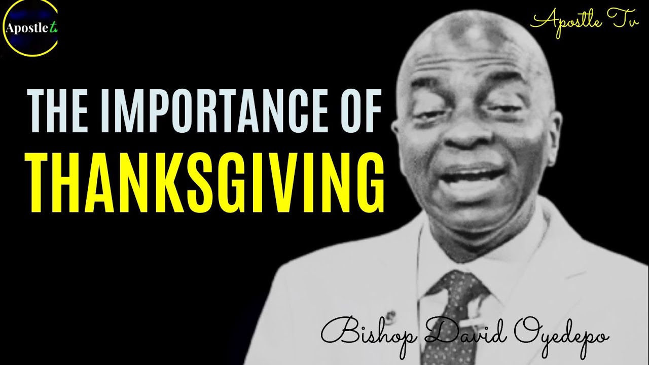 Bishop David Oyedepo THE IMPORTANCE OF THANKSGIVING
