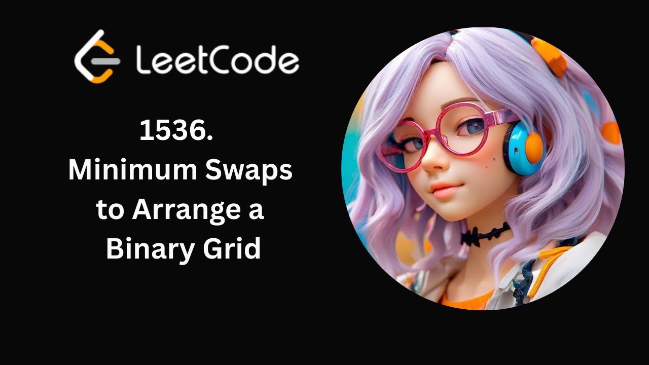 LeetCode 1536 | Minimum Swaps to Arrange a Binary Grid | Daily LeetCode | Day 61/365 | C++ Solution