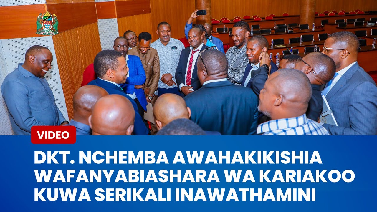 DKT. NCHEMBA AWAHAKIKISHIA WAFANYABIASHARA WA KARIAKOO KUWA SERIKALI INAWATHAMINI