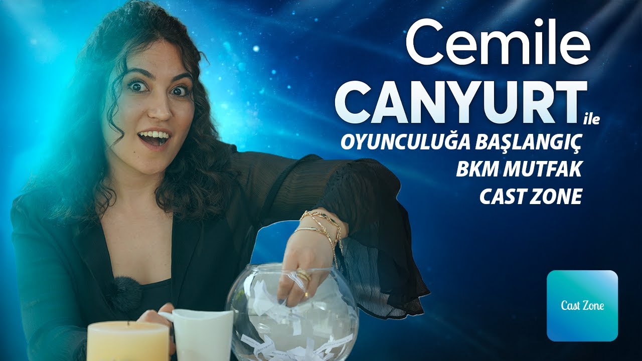 Cemile Canyurt ile BKM Oyunculuk Ser&uuml;veni | Oyunculuğa Başlangı&ccedil;, BKM Mutfak ve Cast Zone !