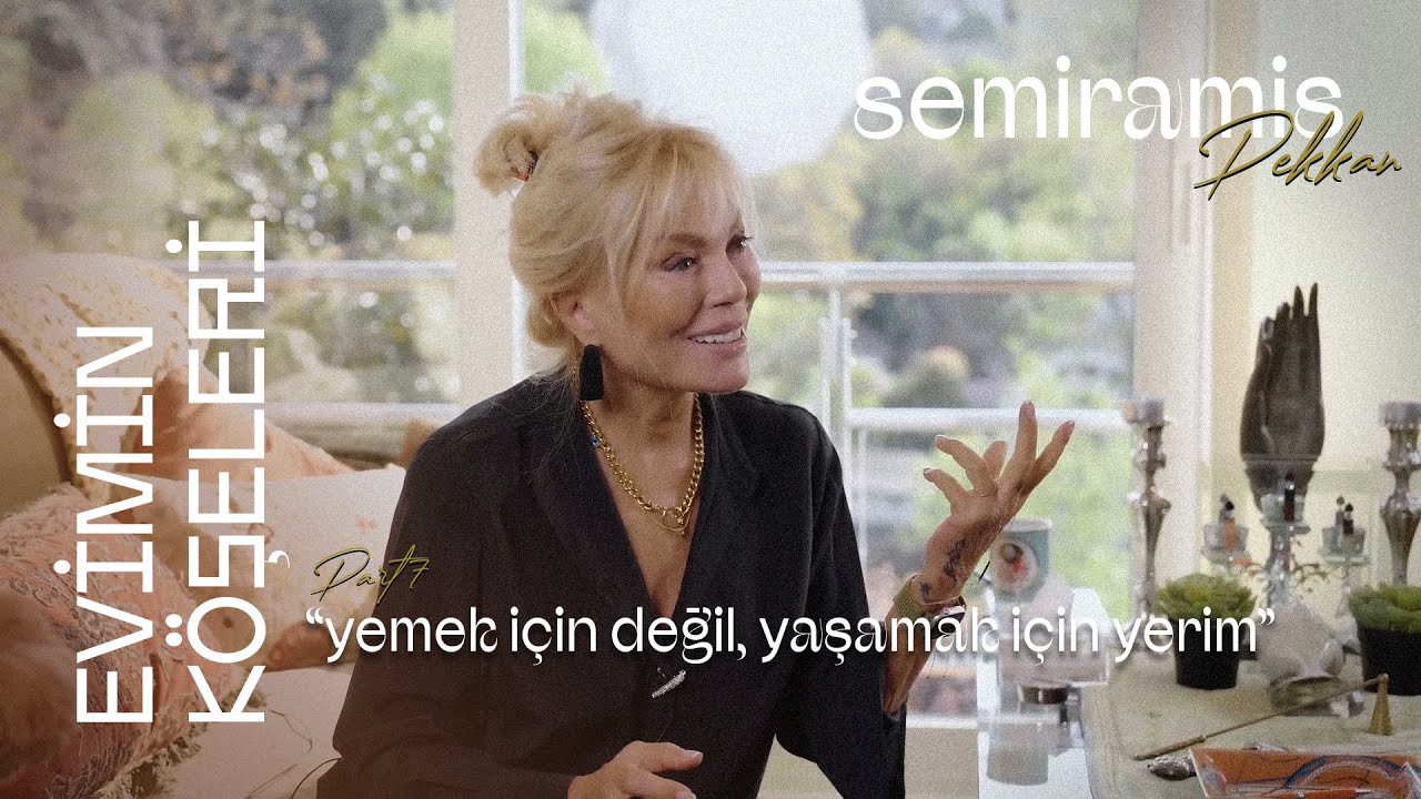 Semiramis Pekkan - Evimin Köşeleri - Part 7 - Yemek için Değil Yaşamak için Yerim