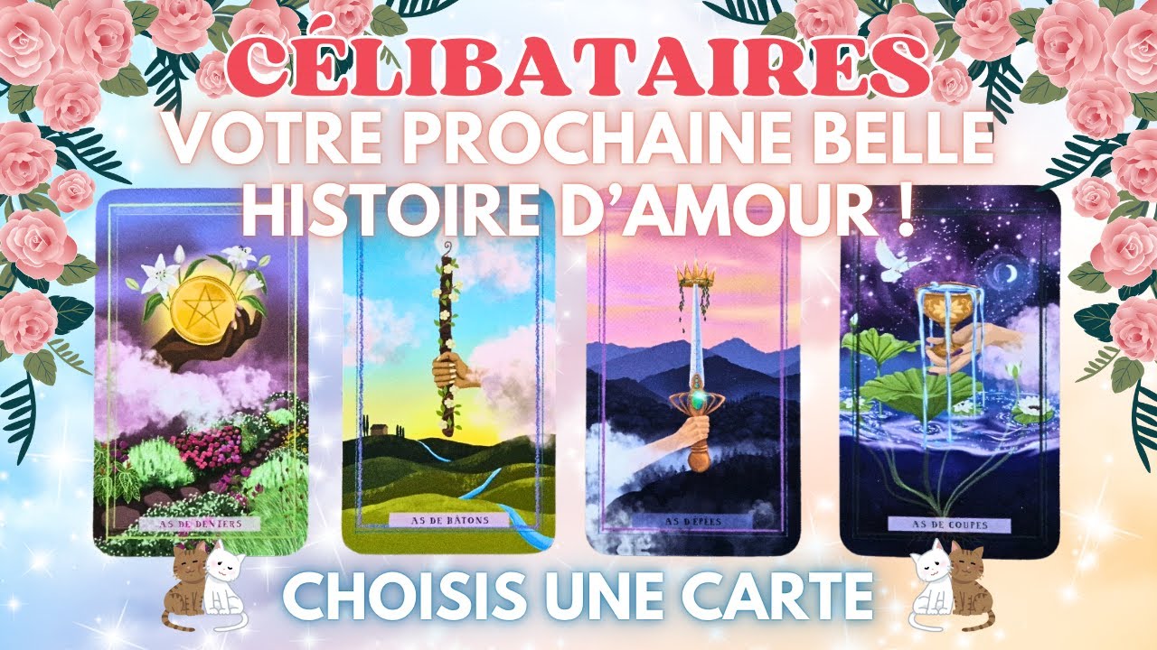 💖 CÉLIBATAIRES : VOTRE PROCHAINE BELLE HISTOIRE D'AMOUR ! 💖 | ULTRA DÉTAILLÉ | TIRAGE SENTIMENTAL