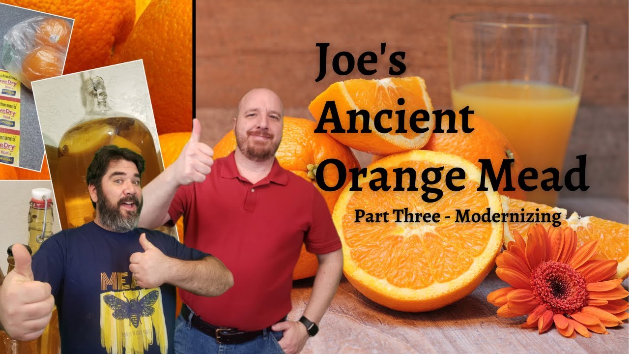 MODERNIZING Joe's Ancient Orange Mead - How To Make Mead At Home