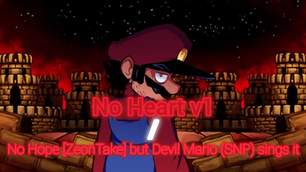 No Heart v1 / No Hope [ZeonTake] but Devil Mario (SNP) sings it