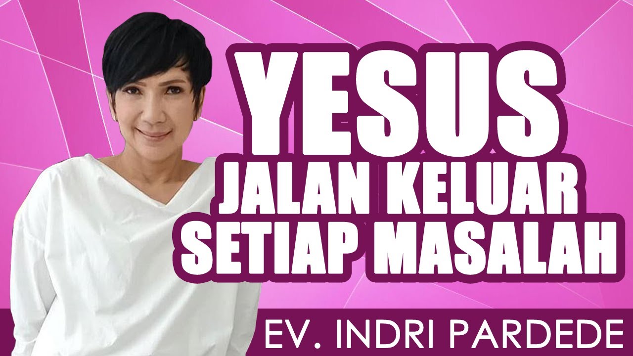 Ev. Indri Pardede | YESUS JALAN KELUAR SETIAP MASALAH