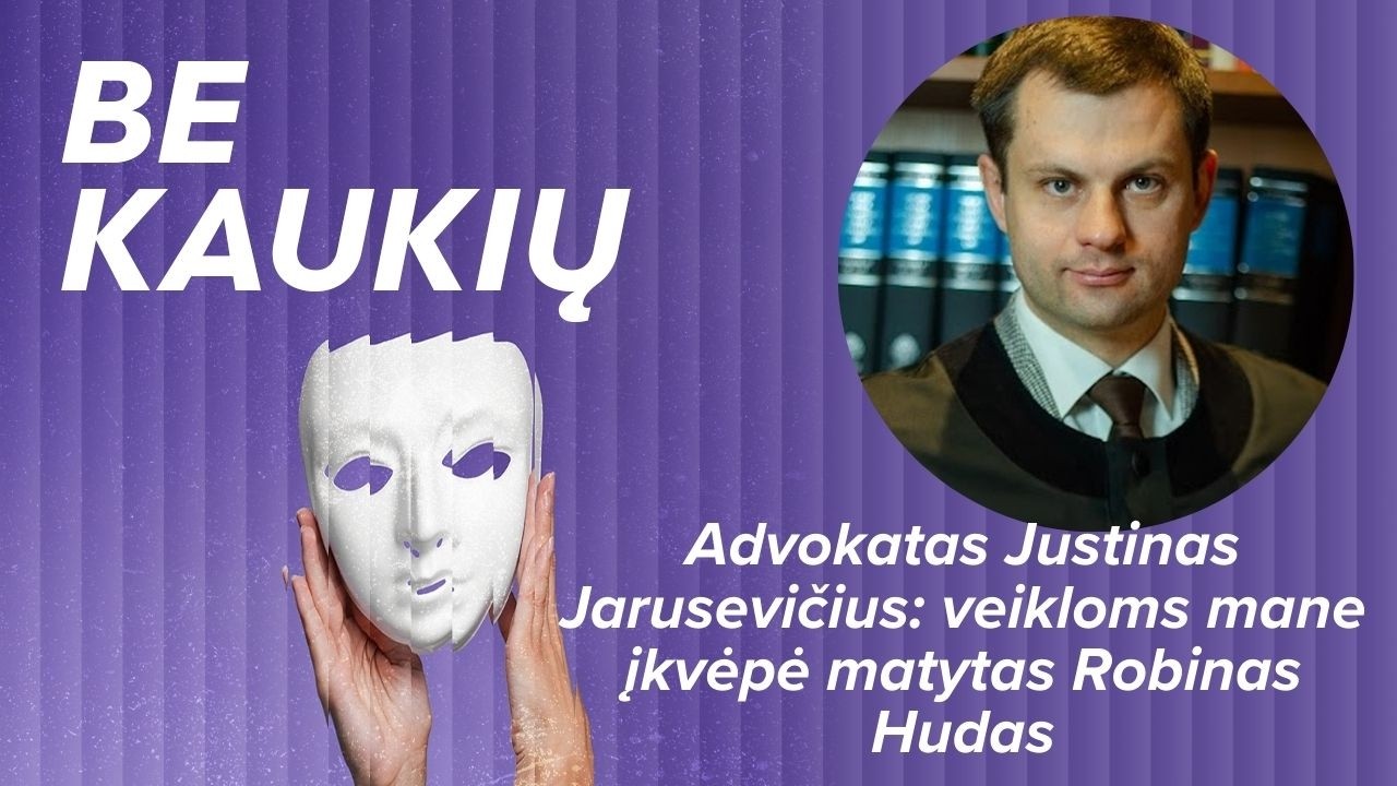 Advokatas Justinas Jarusevičius: veikloms mane įkvėpė per LRT matytas Robinas Hudas