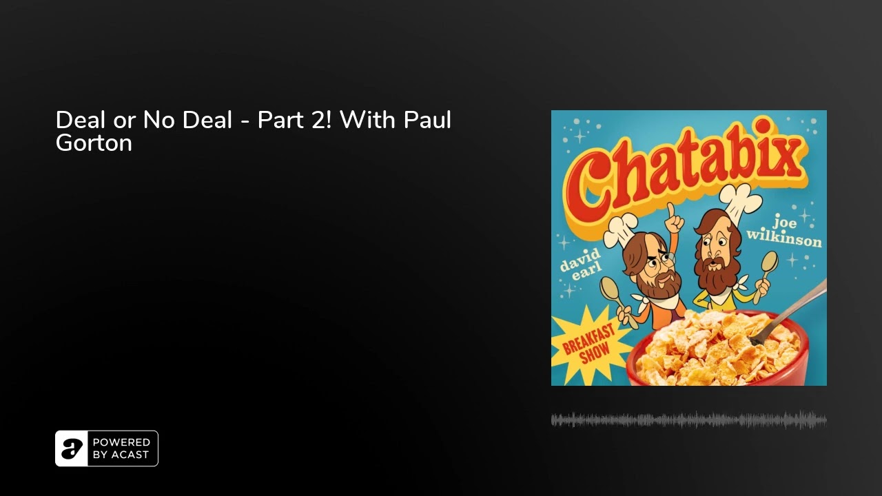Deal or No Deal - Part 2! With Paul Gorton