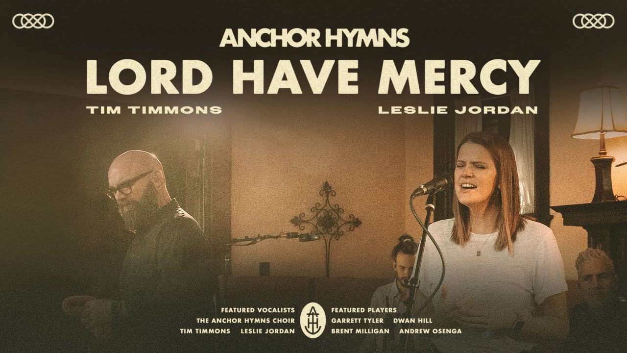 Lord Have Mercy | Anchor Hymns (Official Music Video)