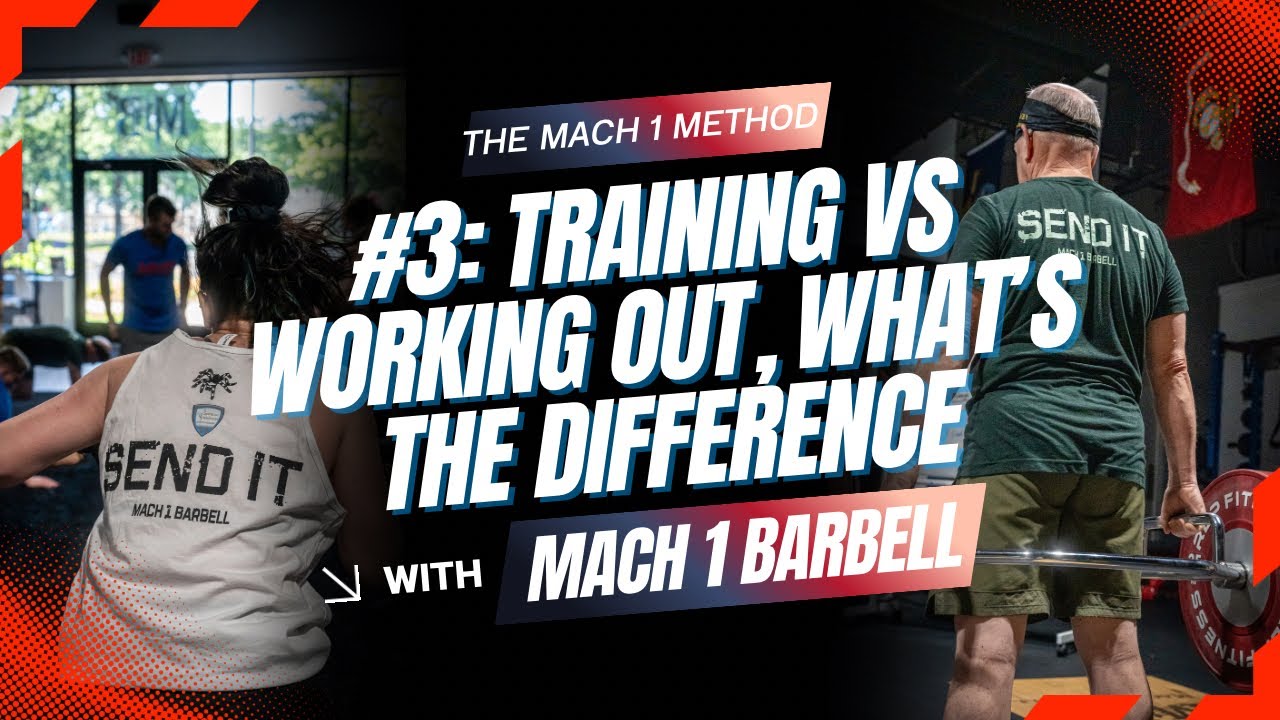 The Mach 1 Method: Episode 3 - TRAINING VS WORKING OUT, WHAT’S THE DIFFERENCE