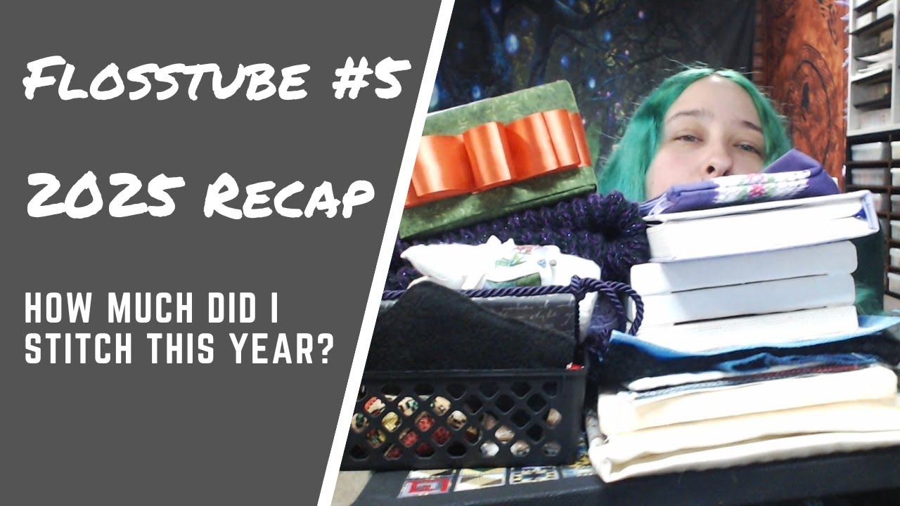 My Year in Cross Stitch: 2025 Edition // Flosstube #5