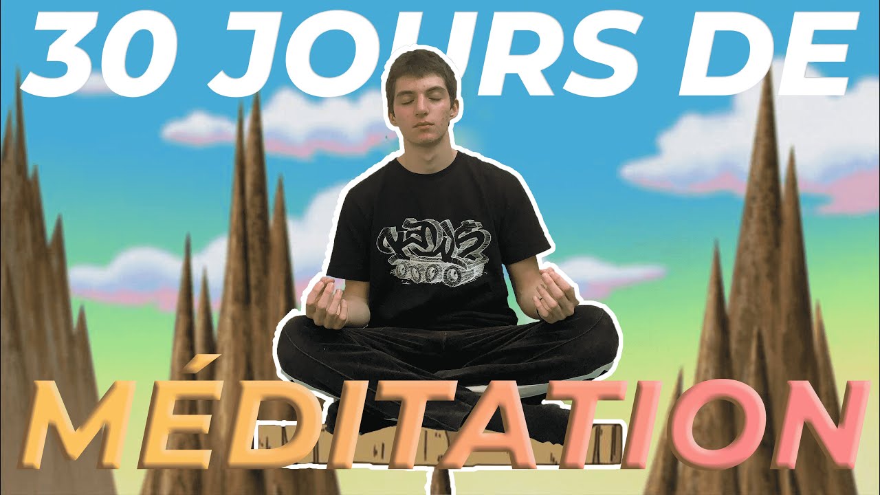 J'ai médité 10 minutes tous les jours pendant 30 jours. (et ça a changé ma vie)
