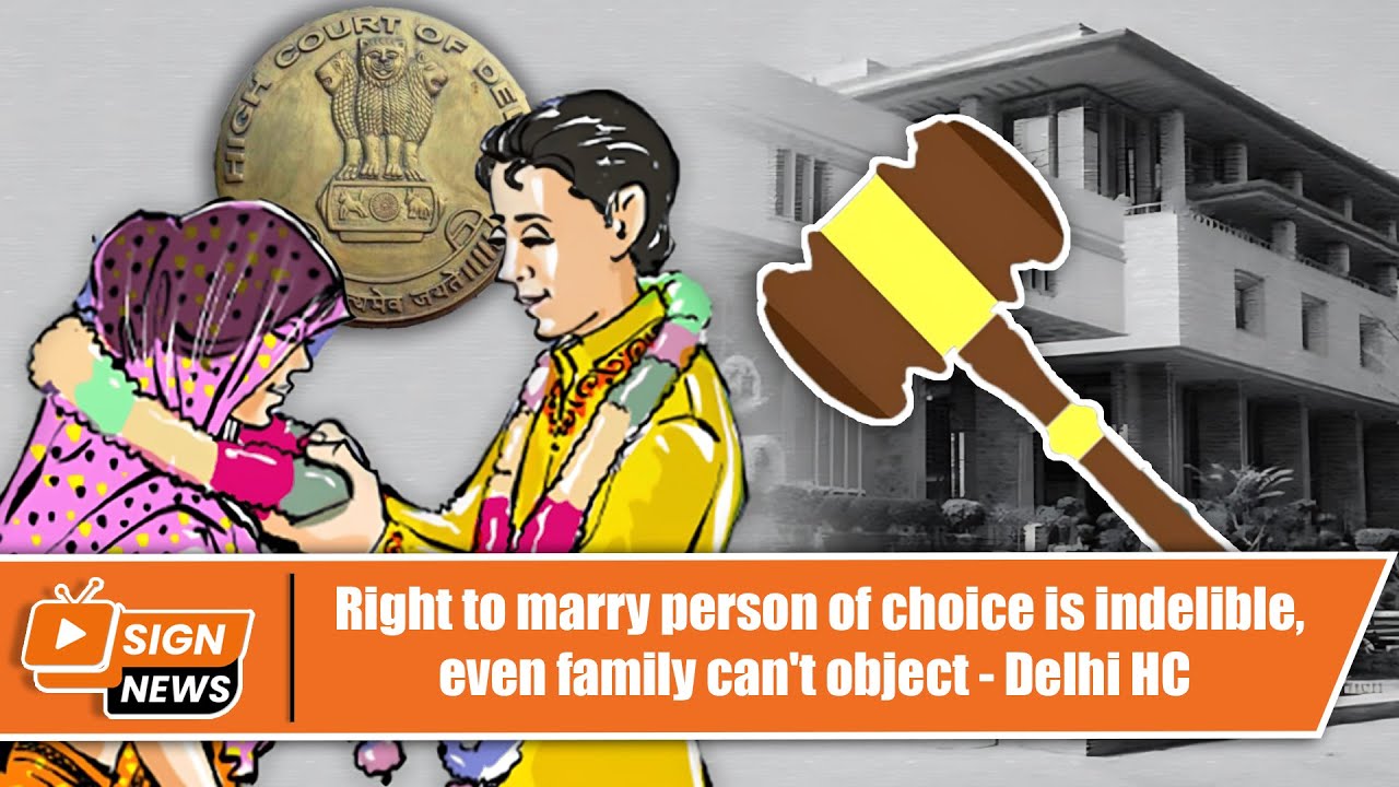 Right to marry person of choice is indelible, even family can't object - Delhi HC