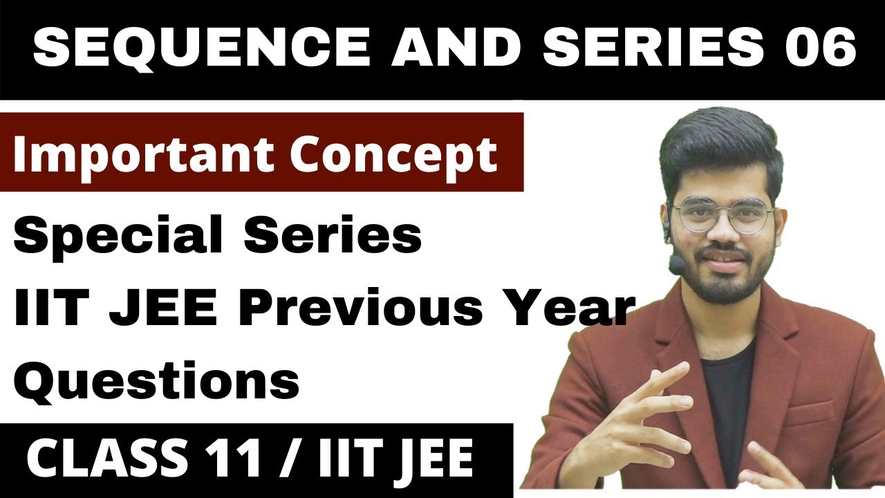 Sequence and Series - 06 | Special Series | Summation to n terms | Class 11 | IIT JEE