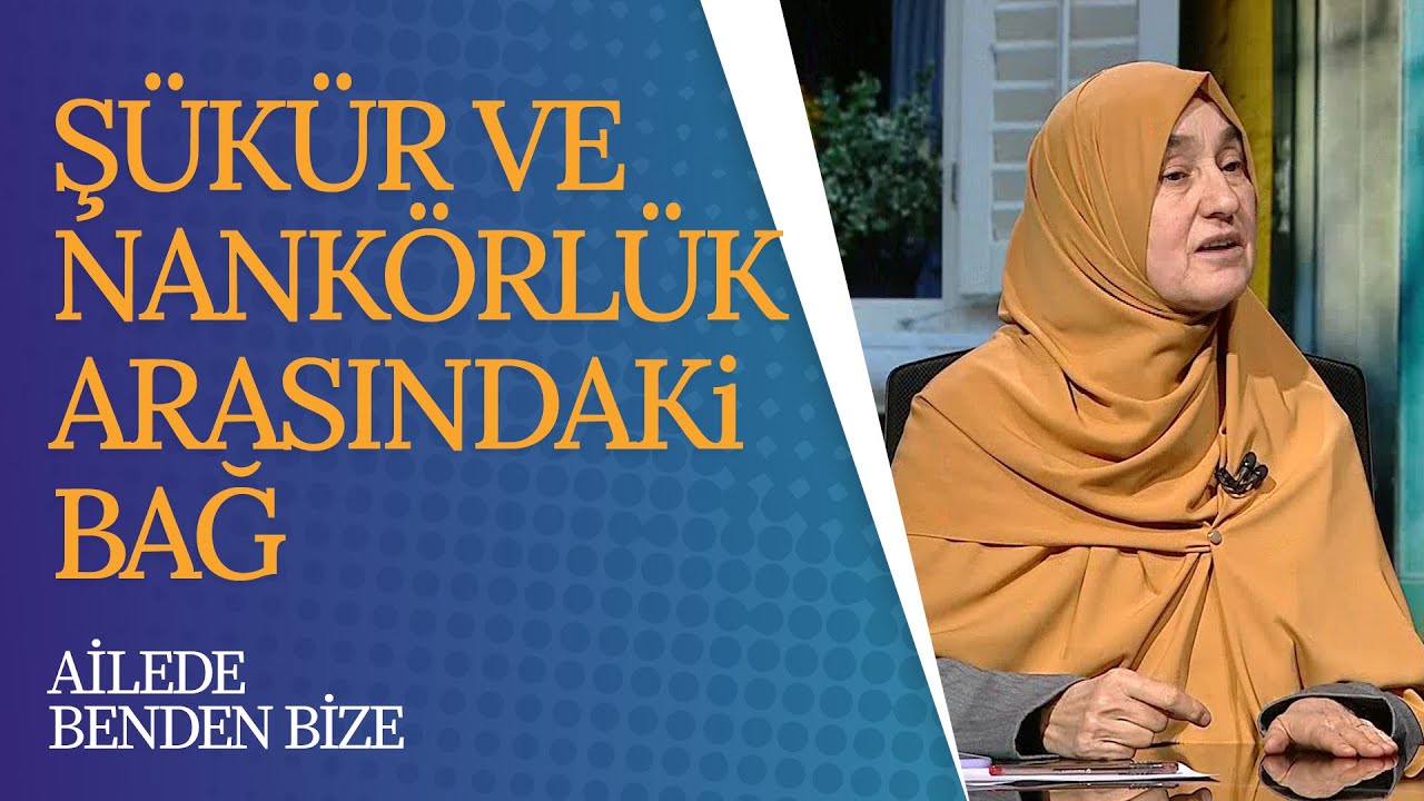 Şükür ve Nankörlük Arasında Nasıl Bir Bağ Var? | Ailede Benden Bize (61. Bölüm)