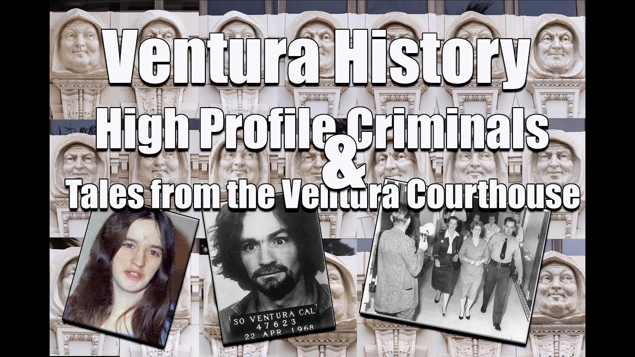 Ventura History High Profile Criminals and Vintage Tales from the Ventura County Courthouse