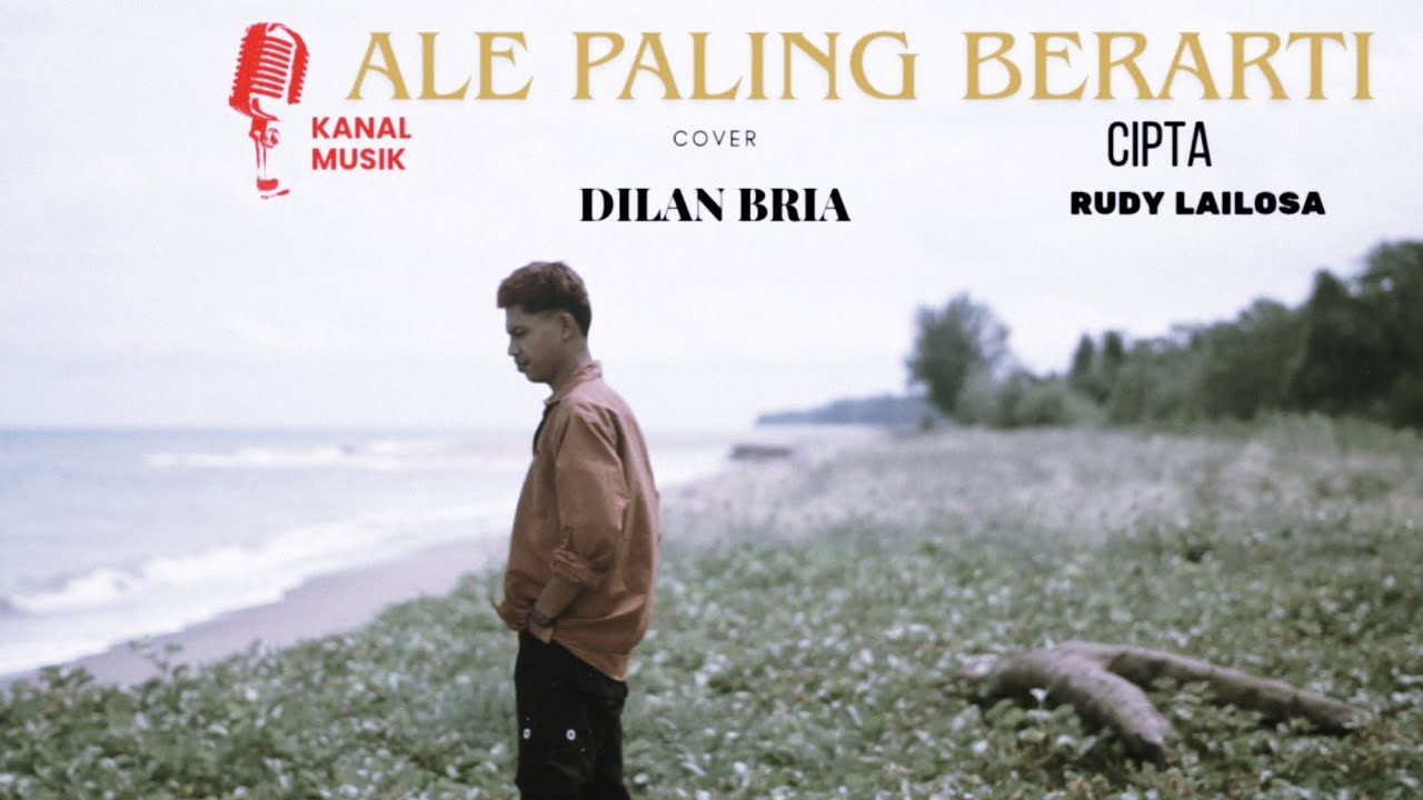 ALE PALING BERARTI CIPTA RUDDY LAILOSA- DILAN BRIA  LAGU AMBON