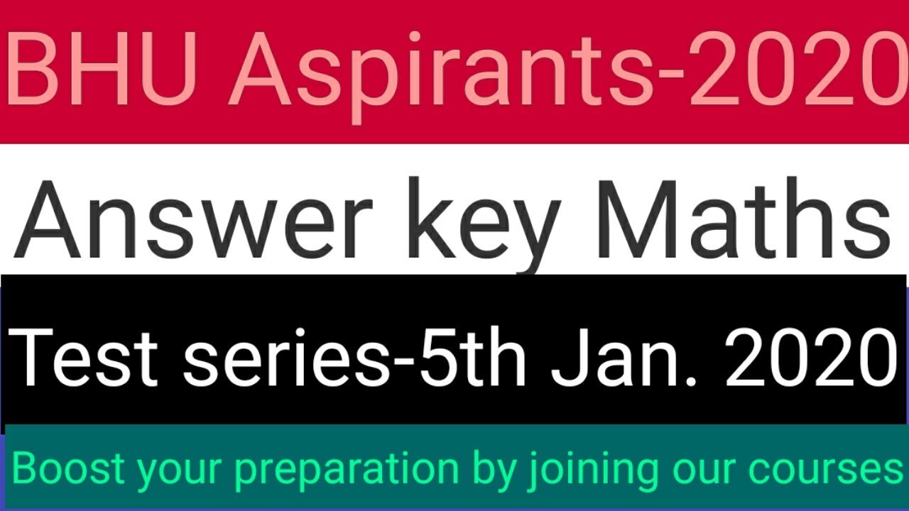 BHU Aspirants-2020!!Answer key!!Maths Test series
