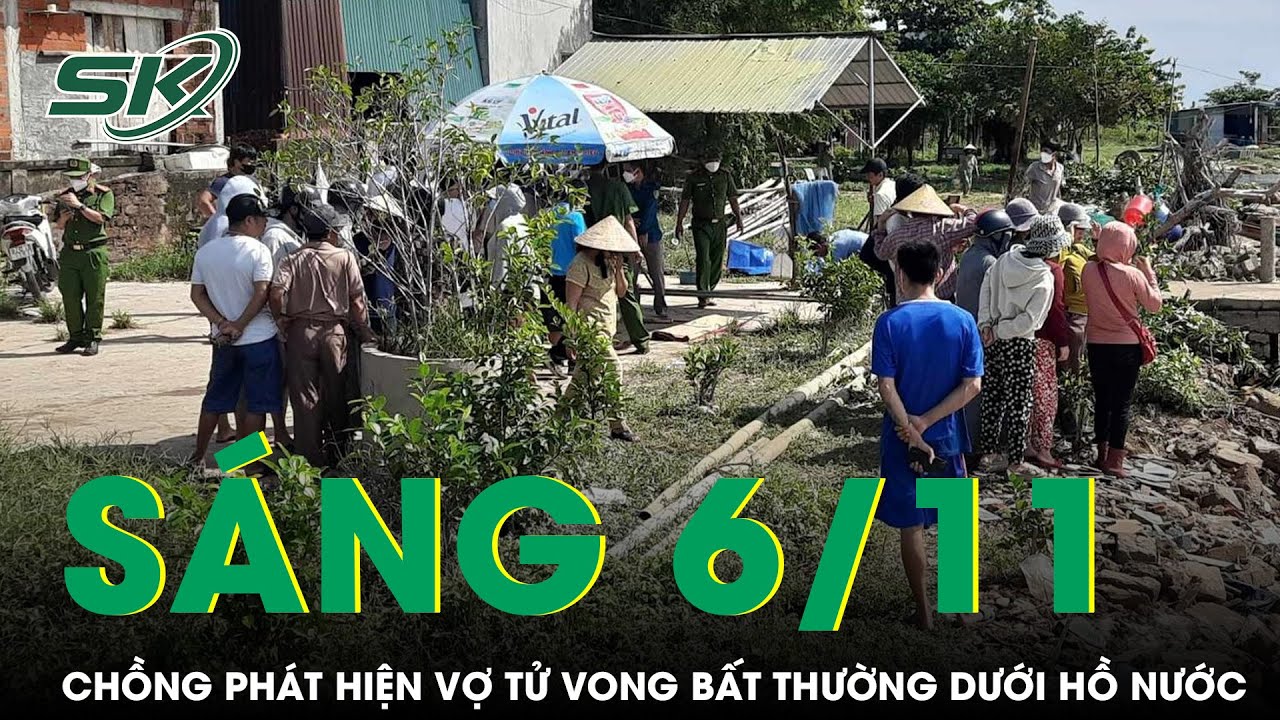 Sáng 6/11: Chồng chết lặng khi phát hiện vợ tử vong dưới hồ nước, thi thể có dấu hiệu bất thường