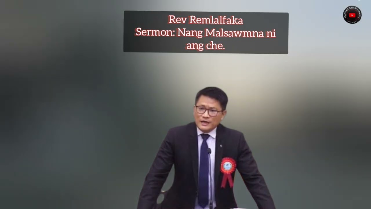 Rev.Remlalfaka Sermon :Nang malsawmna ni ang che