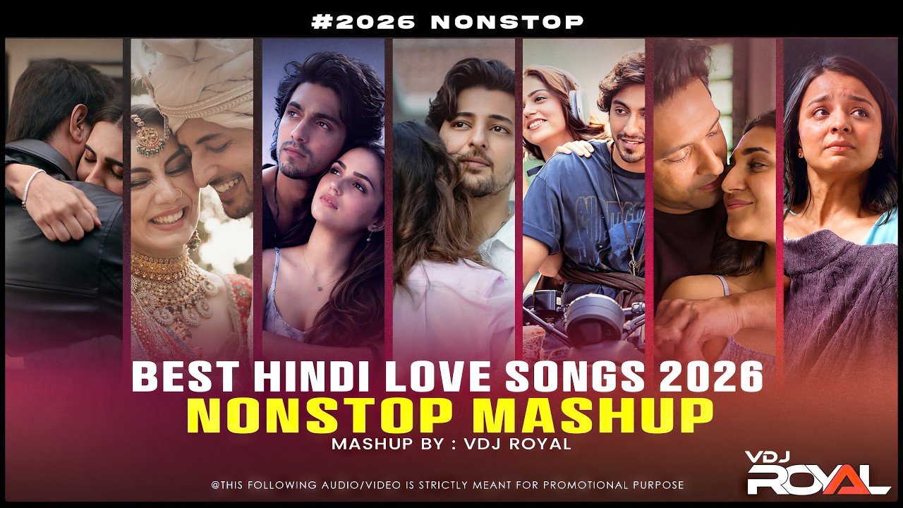 Love Songs 2026 | New Hindi Love Songs Mashup | Romantic Songs Nonstop | VDJ Royal